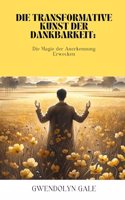 Die Transformative Kunst der Dankbarkeit