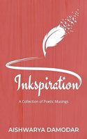 Inkspiration: A Collection of Poetic Musings