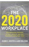 The 2020 Workplace: How Innovative Companies Attract, Develop, and Keep Tomorrow's Employees Today