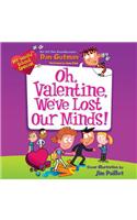 My Weird School Special: Oh, Valentine, We'Ve Lost Our Minds!