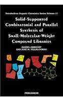 Solid-Supported Combinatorial and Parallel Synthesis of Small-Molecular-Weight Compound Libraries: (17 Tetrahedron Organic Chemistry)