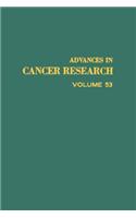 Advances in Cancer Research, Volume 53