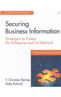 Securing Business Information: Strategies to Protect the Enterprise and Its Network