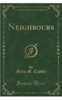 Neighbours (Classic Reprint)