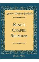 King's Chapel Sermons (Classic Reprint)