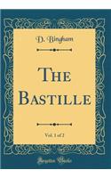 The Bastille, Vol. 1 of 2 (Classic Reprint)