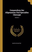 Compendium Der Allgemeinen Und Speciallen Chirurgie; Volume 2