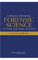 Strengthening Forensic Science in the United States: A Path Forward