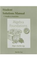 Student Solutions Manual for Algebra Foundations: Prealgebra, Introductory & Intermediate Algebra: Prealgebra, Introductory &amp; Intermediate Algebra