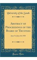 Abstract of Proceedings of the Board of Trustees: June 5 to June 10, 1930 (Classic Reprint)
