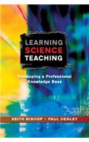 Learning Science Teaching:  Developing A Professional Knowledge Base: Developing a Professional Knowledge Base