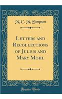 Letters and Recollections of Julius and Mary Mohl (Classic Reprint)