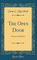 The Open Door: Sermons and Prayers (Classic Reprint)