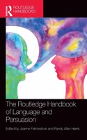 Routledge Handbook of Language and Persuasion