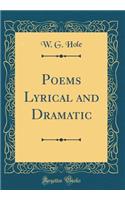 Poems Lyrical and Dramatic (Classic Reprint)