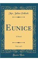 Eunice, Vol. 1 of 3: A Novel (Classic Reprint)