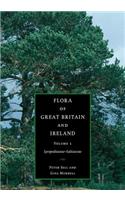 Flora of Great Britain and Ireland: Volume 1, Lycopodiaceae - Salicaceae