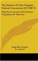 History Of The Virginia Federal Convention Of 1788 V2: With Some Account Of Eminent Virginians Of That Era