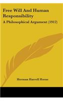 Free Will And Human Responsibility: A Philosophical Argument (1912)(English)