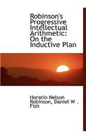 Robinson's Progressive Intellectual Arithmetic: On the Inductive Plan (Large Print Edition)