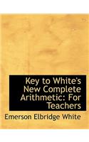 Key to White's New Complete Arithmetic: For Teachers (Large Print Edition)(English)