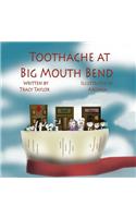 Toothache at Big Mouth Bend
