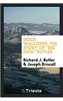 Dock Walloper; The Story of Big Dick Butler