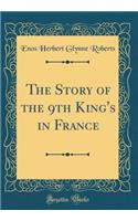 The Story of the 9th King's in France (Classic Reprint)