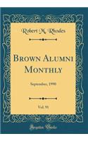 Brown Alumni Monthly, Vol. 91: September, 1990 (Classic Reprint)