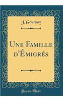 Une Famille d'ï¿½migrï¿½s (Classic Reprint)