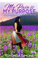 My Pain is My Purpose