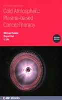 Cold Atmospheric Plasma-based Cancer Therapy (Second Edition)