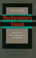 Plea Bargaining's Triumph