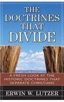 The Doctrines That Divide – A Fresh Look at the Historical Doctrines That Separate Christians: A Fresh Look at the Historical Doctrines That Separate Christians