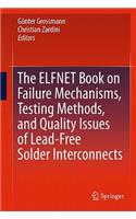 ELFNET Book on Failure Mechanisms, Testing Methods, and Quality Issues of Lead-Free Solder Interconnects