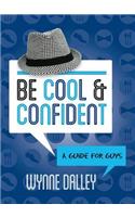 Be Cool & Confident: A Guide for Guys
