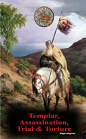Templar, Assassination, Trial and Torture