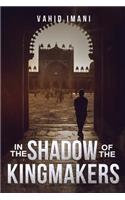In the Shadow of the Kingmakers