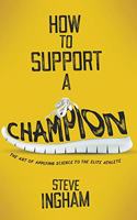 How to Support a Champion: The art of applying science to the elite athlete(English)