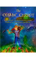 The Cosmic Carrot: A Journey to Wellness, Clear Vision & Good Nutrition