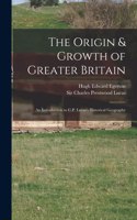 Origin & Growth of Greater Britain