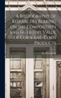 Bibliography of Researches Bearing on the Composition and Nutritive Value of Corn and Corn Products