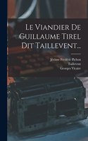 Viandier De Guillaume Tirel Dit Taillevent...