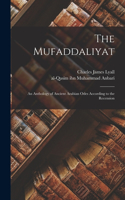 Mufaddaliyat; an Anthology of Ancient Arabian Odes According to the Recension