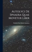 Autolyci de Sphaera quae Movetur Liber
