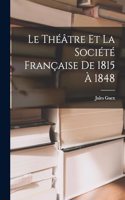 Le Théâtre et la Société Française de 1815 à 1848