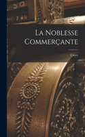 La Noblesse Commerçante