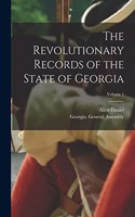 Revolutionary Records of the State of Georgia; Volume 1