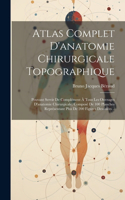 Atlas Complet D'anatomie Chirurgicale Topographique