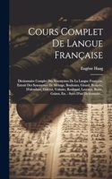 Cours Complet De Langue Française: Dictionnaire Complet Des Synonymes De La Langue Française, Extrait Des Synonymes De Ménage, Bouhours, Girard, Beauzée, D'alembert, Diderot, Voltaire